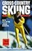 Cross-Country Skiing by Ned Gillette Cross-Country Skiing by Ned Gillette