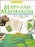 Maps and Mapmaking: Facts, Things to Make, Activities (Craft Topics)