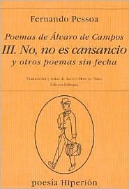 Poemas de Álvaro de Campos. III. No, no es cansancio y otros poemas sin fecha (Softcover)
