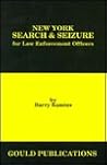 New York Search and Seizure for Law Enforcement Officers New York Search and Seizure for Law Enforcement Officers