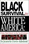 Black Survival in White America: From Past History to the Next Century Black Survival in White America: From Past History to the Next Century