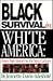 Black Survival in White America: From Past History to the Next Century