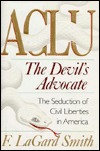 Aclu: The Devil's Advocate : The Seduction of Civil Liberties in America (Hardcover)