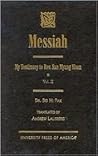 Messiah: My Testimony to Rev. Sun Myung Moon, Volume II Messiah: My Testimony to Rev. Sun Myung Moon, Volume II