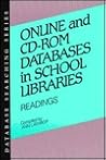 Online and Cd-Rom Databases in School Libraries: Readings (Database Searching Series) Online and Cd-Rom Databases in School Libraries: Readings (Database Searching Series)