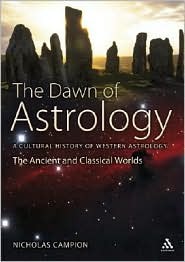 The Dawn of Astrology: A Cultural History of Western Astrology (The Ancient and Classical Worlds)
