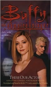 Buffy the Vampire Slayer: These Our Actors (Paperback)