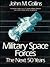 Military Space Forces: The Next 50 Years (Future Warfare Series Vol 4)
