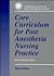 Core Curriculum for Post Anesthesia Nursing Practice