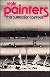 Eight Painters: The Surrealist Context Eight Painters: The Surrealist Context