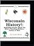 Wisconsin History!: Surprising Secrets About Our State's Founding Mothers, Fathers & Kids! (Carole Marsh Wisconsin Books)