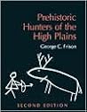 Prehistoric Hunters of the High Plains by George C. Frison Prehistoric Hunters of the High Plains by George C. Frison