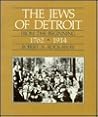 The Jews of Detroit: From the Beginning, 1762-1914 The Jews of Detroit: From the Beginning, 1762-1914