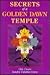 The Secrets of a Golden Dawn Temple by Chic Cicero