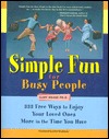 Simple Fun for Busy People: 333 Free Ways to Enjoy Your Loved Ones More in the Time You Have (Hardcover)