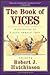 The Book of Vices by Robert J. Hutchinson The Book of Vices by Robert J. Hutchinson