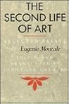 The Second Life Of Art: selected essays of Eugenio Montale