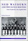 Ned Wayburn and the Dance Routine: From Vaudeville to the Ziegfeld Follies (Studies in Dance History) (Volume 13) Ned Wayburn and the Dance Routine: From Vaudeville to the Ziegfeld Follies (Studies in Dance History) (Volume 13)