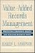 Value-Added Records Management: Protecting Corporate Assets and Reducing Business Risks