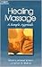 Healing Massage: A Simple Approach (Nurse As Healer Series.)