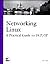 Networking Linux: A Practical Guide to TCP/IP