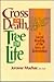 Cross of Death, Tree of Life: A Sacred Reading of the Story of Redemption