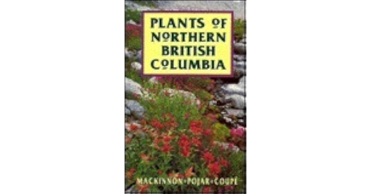 Plants of Northern British Columbia by Andy MacKinnon