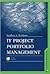 IT Project Portfolio Management by Stephen S. Bonham
