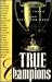 True Champions: The Good Gu...