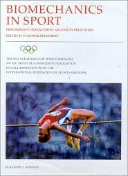 Biomechanics in Sport: Performance Enhancement and Injury Prevention (The Encyclopaedia of Sports Medicine, Vol. 9)