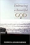 Embracing a Beautiful God by Patricia Adams Farmer