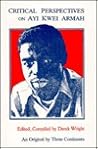 Critical Perspective on Ayi Kwei Armah (Critical Perspectives)