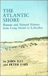 The Atlantic shore : Human and Natural History from Long Island to Labrador