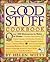 The Good Stuff Cookbook: Ov...