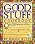 The Good Stuff Cookbook by Helen Witty