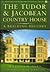 The Tudor & Jacobean Country House by Malcolm Airs The Tudor & Jacobean Country House by Malcolm Airs