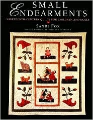 Small Endearments: Nineteenth Century Quilts for Children and Dolls (Paperback)