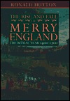 The Rise and Fall of Merry England: The Ritual Year 1400-1700 (Paperback)