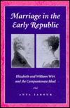 Marriage in the Early Republic: Elizabeth and William Wirt and the Companionate Ideal (Gender Relations in the American Experience)