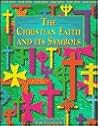 The Christian Faith and Its Symbols