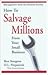 How to Salvage Millions fro...