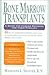 Bone Marrow Transplants: A Guide for Cancer Patients and Their Families