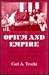 Opium and Empire: Chinese Society in Colonial Singapore, 1800-1910