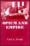 Opium and Empire: Chinese Society in Colonial Singapore, 1800-1910 (Hardcover)