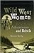 Wild West Women: Travellers, Adventurers and Rebels