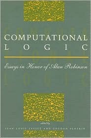 Computational Logic: Essays in Honor of Alan Robinson (Hardcover)