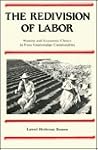 The Redivision of Labor: Women and Economic Choice in Four Guatemalan Communities (Anthropology of Work) The Redivision of Labor: Women and Economic Choice in Four Guatemalan Communities (Anthropology of Work)