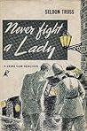 Never Fight a Lady by Seldon Truss
