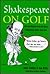 Shakespeare On Golf