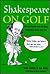 Shakespeare On Golf